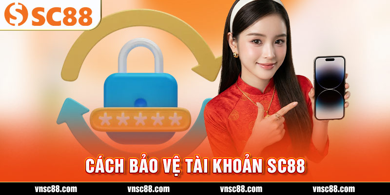 Cách bảo vệ tài khoản SC88