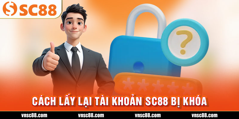 Cách lấy lại tài khoản SC88 bị khóa