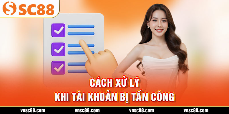 Cách xử lý khi tài khoản bị tấn công