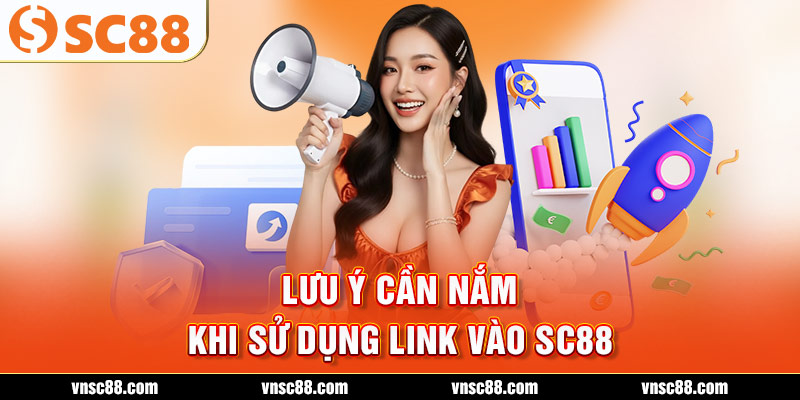 Lưu ý cần nắm khi sử dụng link vào SC88